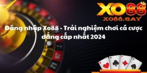 Đăng nhập Xo88 - Trải nghiệm chơi cá cược đẳng cấp nhất 2024