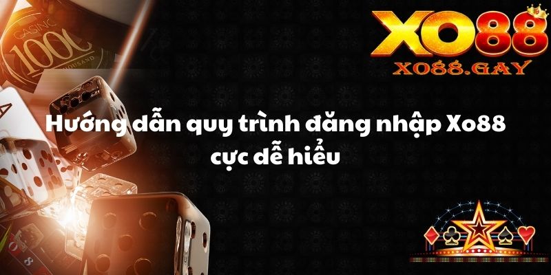 Hướng dẫn quy trình đăng nhập Xo88 cực dễ hiểu